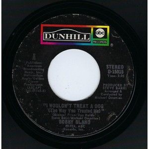 Bobby Bland ‎Vinyl 45 I Wouldn't Treat A Dog / First To Cry on Dunhill VG+